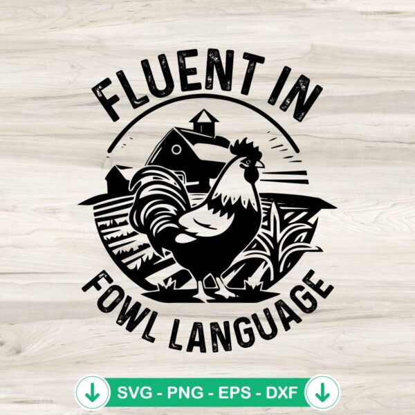 Fluent In Fowl Language SVG file for chicken lovers cricut svg cut file