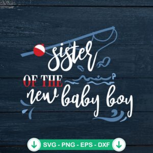 Sister Of The New Baby Boy SVG file for Cricut cutting machine