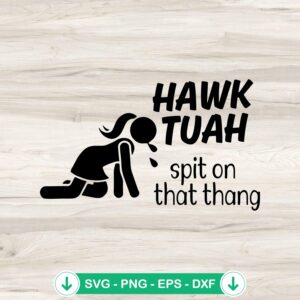 Girl Hawk Tuah Spit On That Thang SVG file for cutting machines