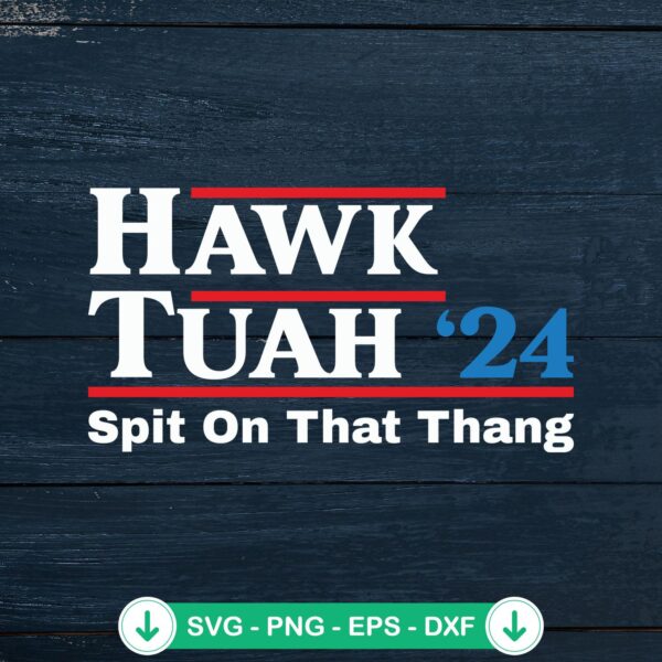 Hawk Tuah Spit On That Thang SVG file for Cricut cutting file