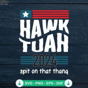 Hawk Tuah 2024 Spit On That Thang SVG file for cutting machines