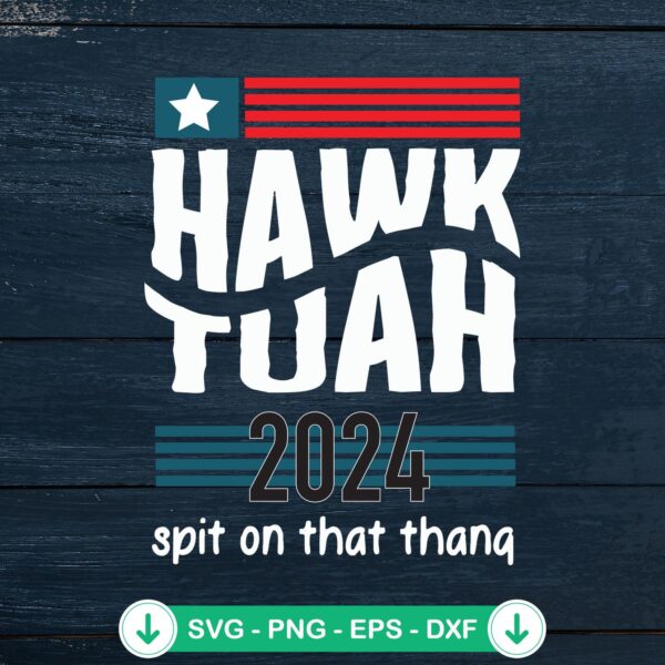 Hawk Tuah 2024 Spit On That Thang SVG file for cutting machines