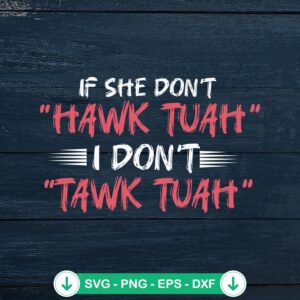 If She Don’t Hawk Tuah SVG file, cricut svg cutting file