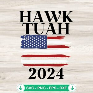 Hawk Tuah 2024 American Flag SVG file for cricut cutting machine