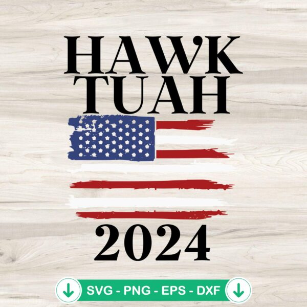 Hawk Tuah 2024 American Flag SVG file for cricut cutting machine