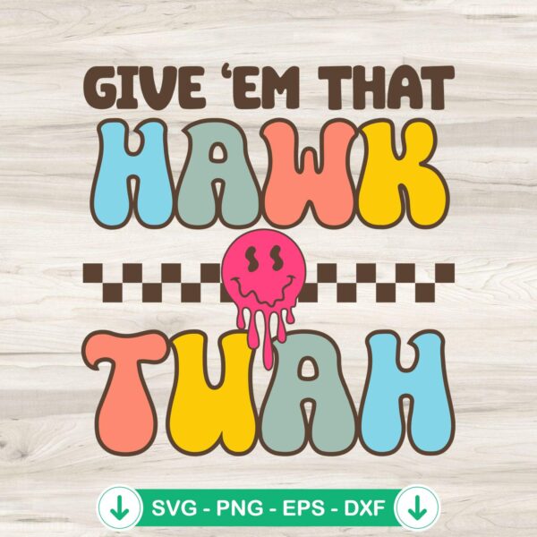 Groovy Retro Give 'Em That Hawk Tuah SVG file for cricut