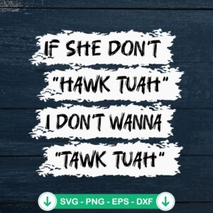If She Don't Hawk Tuah SVG file for Cricut cutting machine