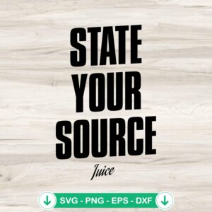 State Your Source Juice SVG file for Cricut SVG and cutting file