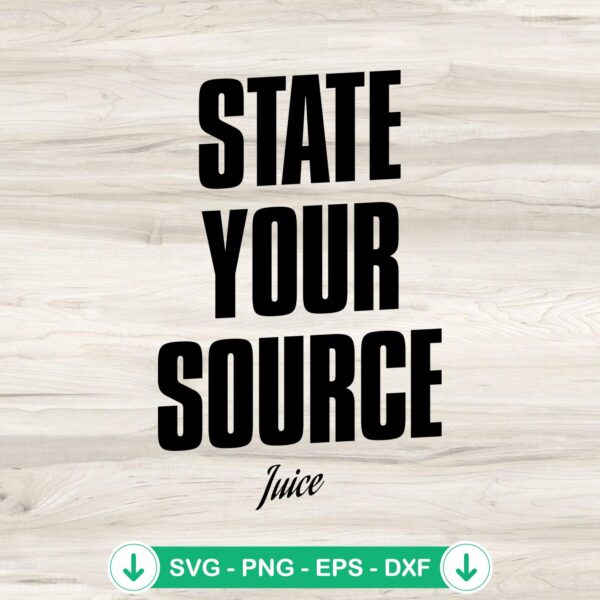 State Your Source Juice SVG file for Cricut SVG and cutting file