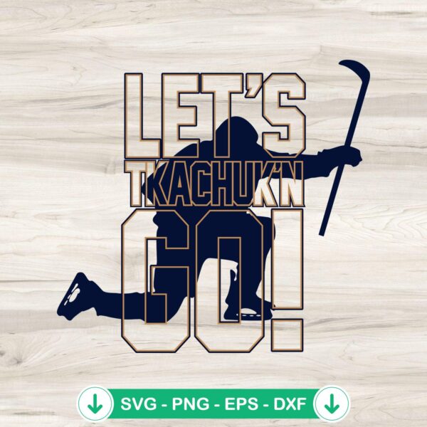 Matthew Tkachuk Let's Tkachuking Go SVG file for Cricut