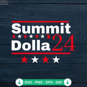 Summit Dolla 2024 Election SVG file for Cricut and Silhouette