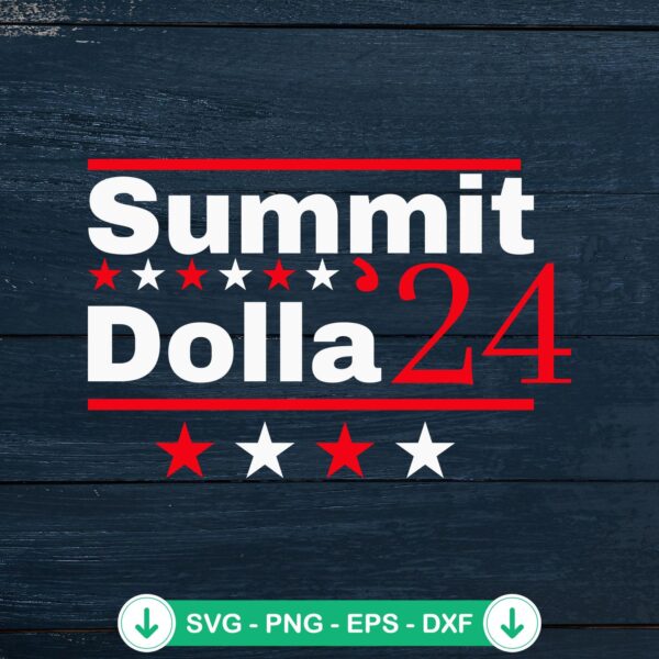 Summit Dolla 2024 Election SVG file for Cricut and Silhouette