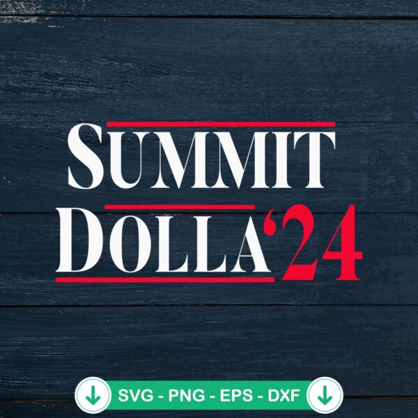 Summit Dolla '24 Election 2024 SVG file for Cricut and cutting machine