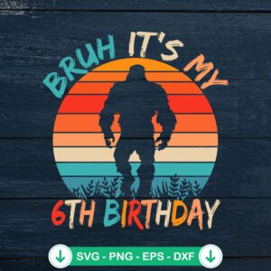 Bruh It's My 6th Birthday SVG file for Cricut cutting machine