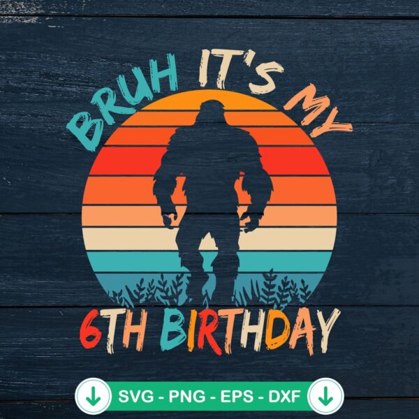 Bruh It's My 6th Birthday SVG file for Cricut cutting machine