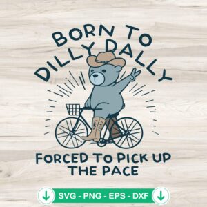 Bear Born To Dilly Dally SVG file for Cricut cutting machine