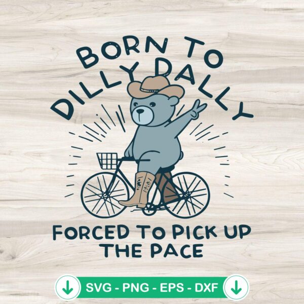 Bear Born To Dilly Dally SVG file for Cricut cutting machine