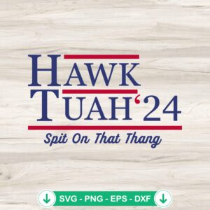 Funny Election Hawk Tuah '24 svg file for Cricut cutting machine