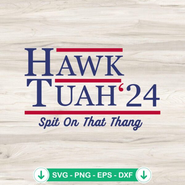 Funny Election Hawk Tuah '24 svg file for Cricut cutting machine