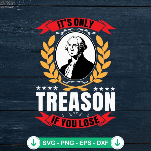 George Washington It's Only Treason SVG file for Cricut cutting machine