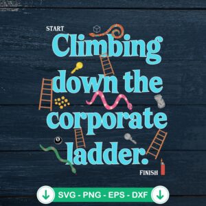 Climbing Down The Corporate Ladder SVG file for Cricut