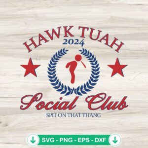 Hawk Tuah 2024 Social Club SVG file for cricut svg cutting