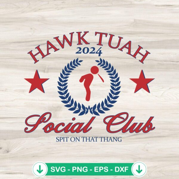 Hawk Tuah 2024 Social Club SVG file for cricut svg cutting