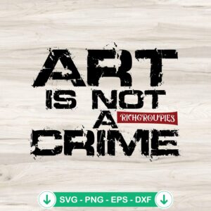 Art Is Not A Crime gothic svg file for Cricut cutting machine