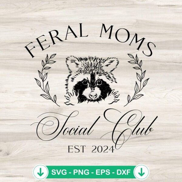 Feral Moms Social Club Est 2024 svg file for cricut cutting