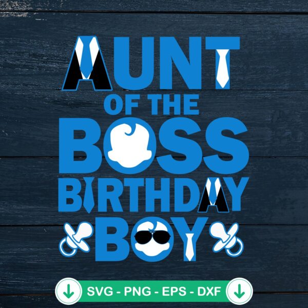 Aunt Of The Boss Birthday Boy svg file, cricut svg cutting file