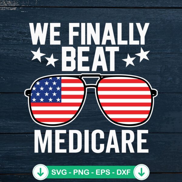 Sunglasses We Finally Beat Medicare SVG file - American Flag cutting file