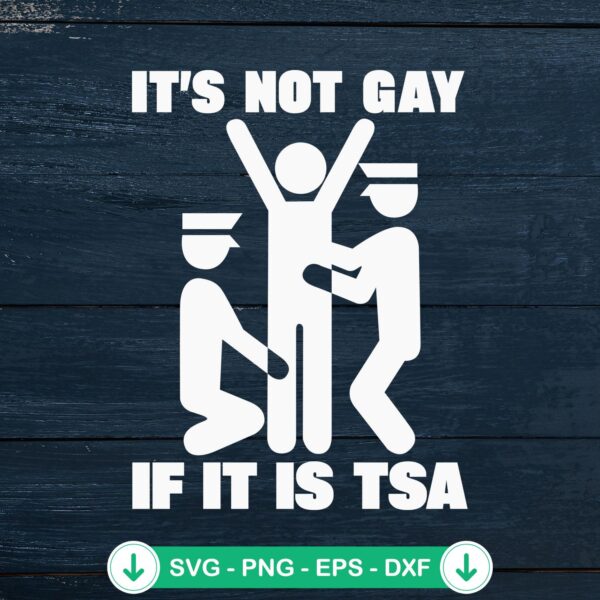It's Not Gay If It Is TSA svg file for cricut cutting machine