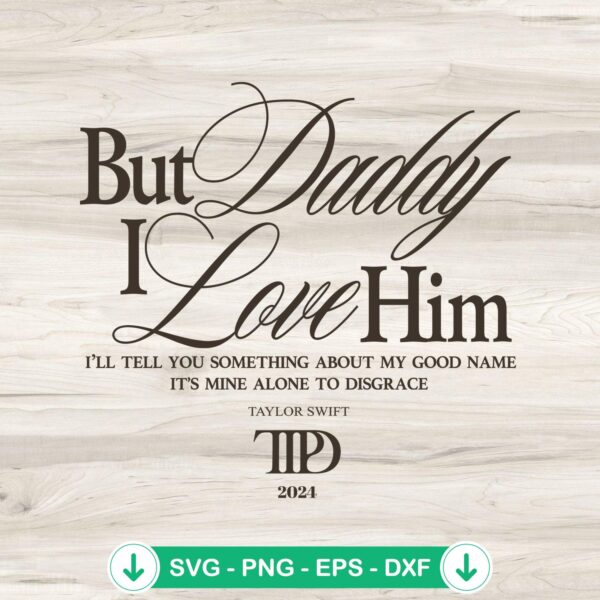 But Daddy I Love Him SVG file for Cricut cutting machine