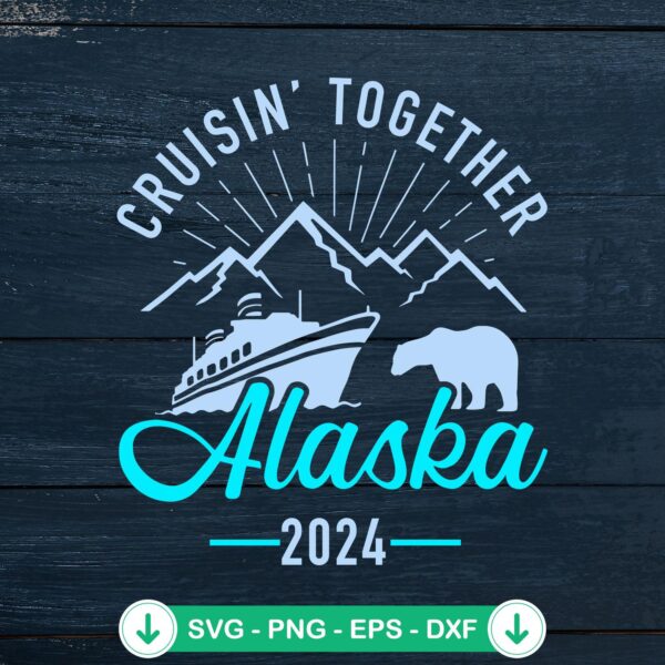 Cruisin' Together Alaska 2024 SVG file for DIY crafts and Cricut