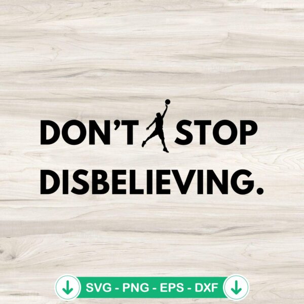 Don't Stop Disbelieving Jumpman SVG file for Cricut and cutting machine