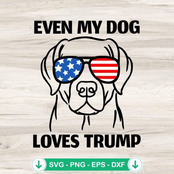 Even My Dog Loves Trump svg file featuring Labrador dog with USA flag sunglasses