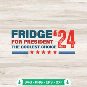 2024 Fridge For President SVG file for Cricut cutting machine