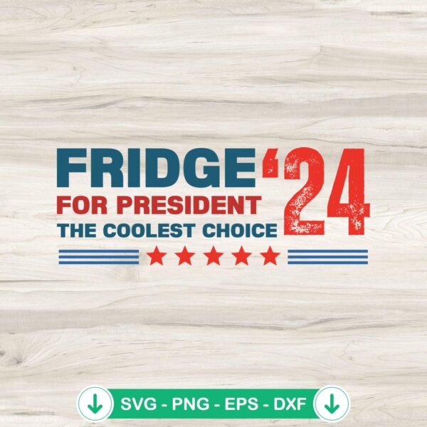 2024 Fridge For President SVG file for Cricut cutting machine