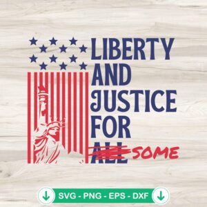 Liberty and Justice For Some svg file, patriotic cricut svg cut file