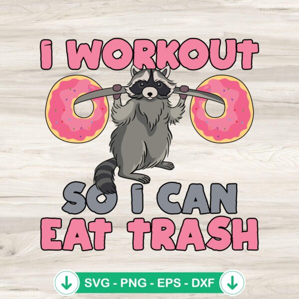 I Workout So I Can Eat Trash SVG file for Cricut and cutting machines