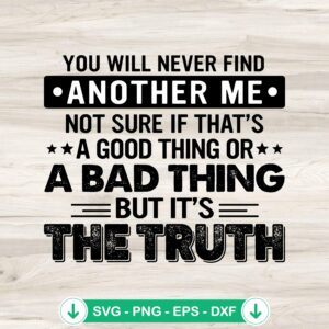 You Will Never Find Another Me SVG file - Cricut cutting file