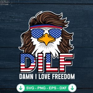 DILF Damn I Love Freedom Eagle SVG file for Cricut cut files