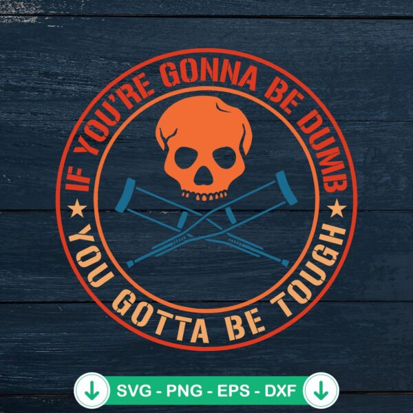 If You’re Gonna Be Dumb SVG file for Cricut cutting machine