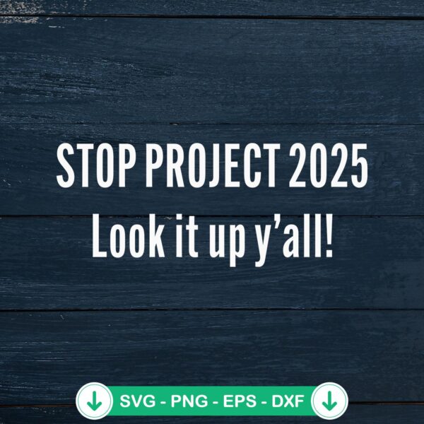 Stop Project 2025 funny anti Trump SVG file for cutting