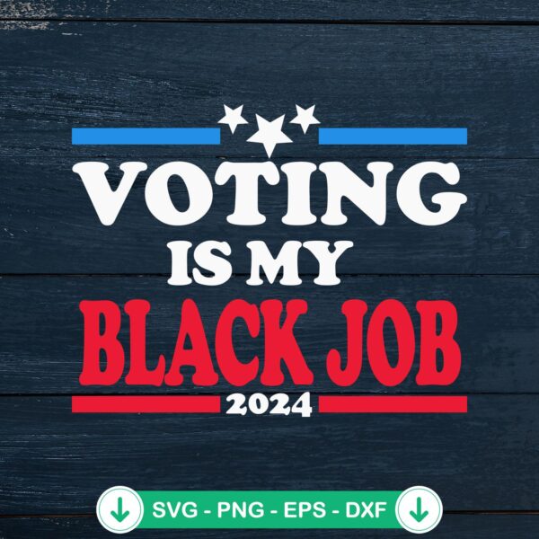 Voting Is My Black Job 2024 SVG file for Cricut and cutting machine