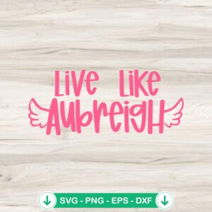 Live Like Aubreigh Wings svg file for cricut cutting machine