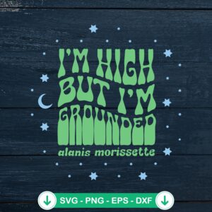 I'm High But I'm Grounded svg file for Cricut cutting machine