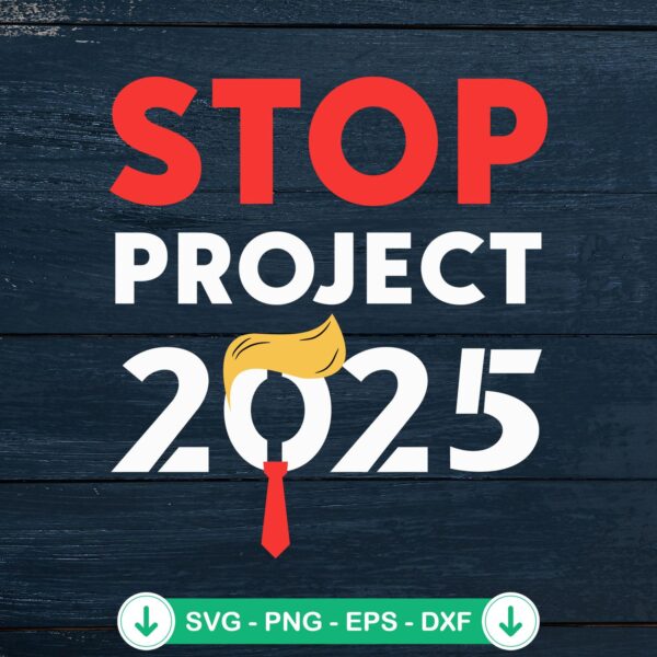 Stop Project 2025 Trump SVG file for Cricut and cutting machines