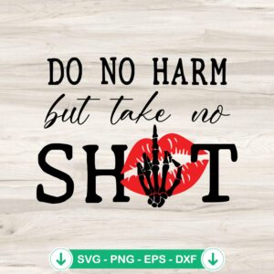Do No Harm But Take No Shit SVG file for cricut cutting