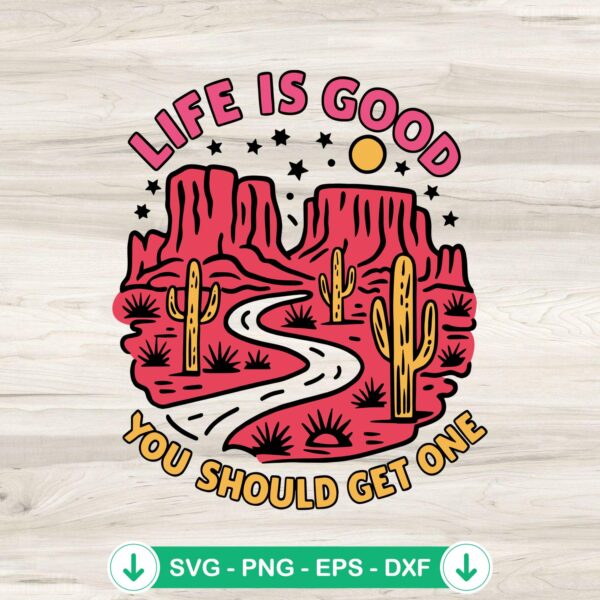 Desert Life Is Good svg file for cricut svg and cutting file